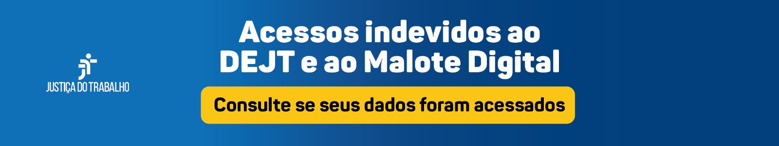 banner para acessos indevidos_DEJT e Malote Digital_banner unificado